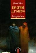 Tre giorni all'Inferno. In viaggio con Dante