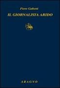 Il giornalista arido. Articoli (1918-1925)