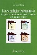 La casa ecologica. Consigli pratici per pulire la casa in maniera sana ed economica