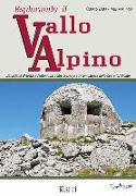 Esplorando il vallo alpino. Dalla Valle d'Aosta a Ventimiglia: come si viveva e si combatteva nelle opere fortificate