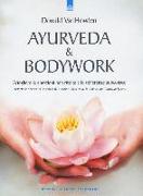 Ayurveda & bodywork. Sciogliere le emozioni non risolte e le sofferenze subconsce