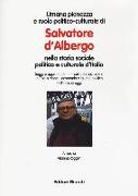 Umana pienezza e ruolo politico-culturale di Salvatore d'Albergo nella storia sociale politica e culturale d'Italia