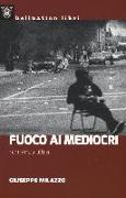 Fuoco ai mediocri. Romanzo ultrà