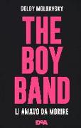The boy band. Li amavo da morire
