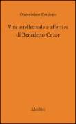 Vita intellettuale e affettiva di Benedetto Croce