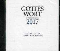 Gottes Wort im Kirchenjahr 2017. Lesejahr A - Band 1. CD-ROM