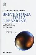 Breve storia della creazione. La ricerca delle origini della vita