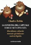 La sinistra del capitale e dell'Alta Finanza. Liberalismo culturale, mercato globalizzato, società liquida