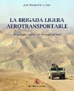 La Brigada Ligera Aerotransportable : del pasado, honor, del presente, orgullo : 50 aniversario