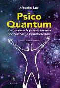 Psico Quantum. Ri-conoscere la propria essenza per plasmare il proprio destino. Con CD Audio