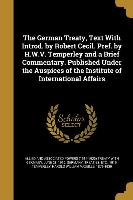 The German Treaty, Text With Introd. by Robert Cecil. Pref. by H.W.V. Temperley and a Brief Commentary. Published Under the Auspices of the Institute