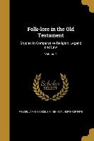 Folk-lore in the Old Testament: Studies in Comparative Religion, Legend and Law, Volume 2