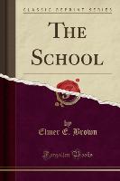 The School (Classic Reprint)