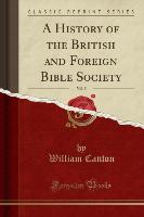 A History of the British and Foreign Bible Society, Vol. 5 (Classic Reprint)