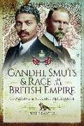 Gandhi, Smuts and Race in the British Empire: Of Passive and Violent Resistance