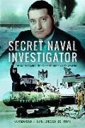 Secret Naval Investigator: The Battle Against Hitler's Secret Underwater Weapons