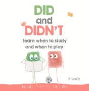 Did and Didn't Learn When to Study and When to Play: Big Life Lessons for Little Kids