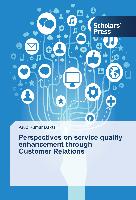 Perspectives on service quality enhancement through Customer Relations