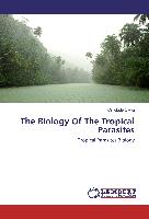 The Biology Of The Tropical Parasites