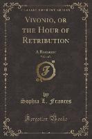 Vivonio, or the Hour of Retribution, Vol. 1 of 4