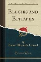 Elegies and Epitaphs (Classic Reprint)