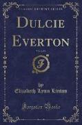 Dulcie Everton, Vol. 2 of 2 (Classic Reprint)