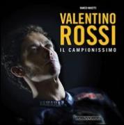 Valentino Rossi. Il campionissimo