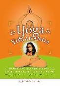 Lo yoga di Yogananda. Il manuale dell'Ananda Yoga per risvegliare corpo, mente e anima