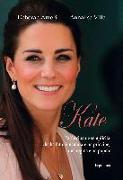 Kate. L'affascinante semplicità che ha fatto innamorare un principe, una regina e un popolo