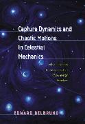 Capture Dynamics and Chaotic Motions in Celestial Mechanics