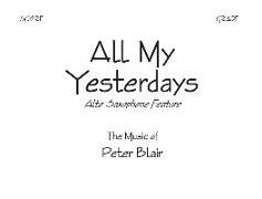 All My Yesterdays - Score: Alto Saxophone Feature