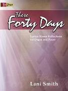 These Forty Days: Lenten Hymn Reflections for Organ and Piano