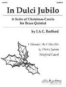 In Dulci Jubilo: A Suite of Christmas Carols for Brass Quintet