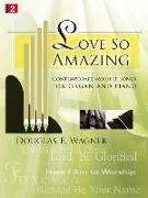 Love So Amazing: Contemporary Worship Songs for Organ and Piano