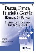 Danza, Danza, Fanciulla Gentile: Dance, O Dance