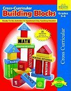 Cross-Curricular Building Blocks - Grades 5-6: Ready-To-Use Activities to Supplement Any Teaching Situation