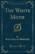 The White Moth (Classic Reprint)