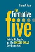 The Formative Five: Fostering Grit, Empathy, and Other Success Skills Every Student Needs