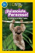 National Geographic Readers: Balanceate, Perezoso! (Swing, Sloth!)