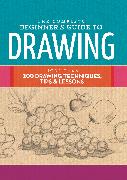 The Complete Beginner's Guide to Drawing