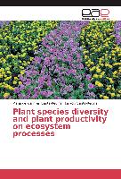 Plant species diversity and plant productivity on ecosystem processes