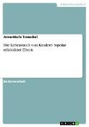 Die Lebenswelt von Kindern bipolar erkrankter Eltern