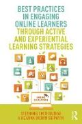 Best Practices in Engaging Online Learners Through Active and Experiential Learning Strategies