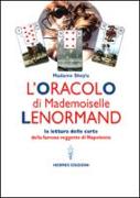 L'oracolo di Mademoiselle Lenormand. La lettura delle carte della famosa veggente di Napoleone