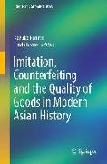 Imitation, Counterfeiting and the Quality of Goods in Modern Asian History