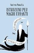 Istruzioni per maghi erranti. Il piccolo libro della centratura