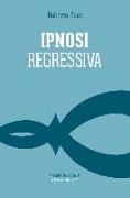 Ipnosi regressiva. Il viaggio esplorativo