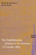 The Confederation Debates in the Province of Canada, 1865