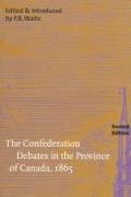 The Confederation Debates in the Province of Canada, 1865: Volume 206