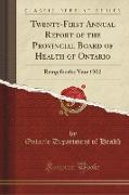 Twenty-First Annual Report of the Provincial Board of Health of Ontario
